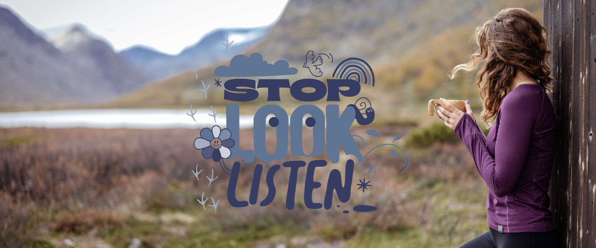 Stop. Look. Listen.